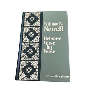 Hebrews Verse by Verse William R Newell Reference Library Edition 1987 Bible